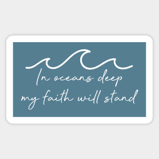 In Oceans Deep My Faith Will Stand Sticker